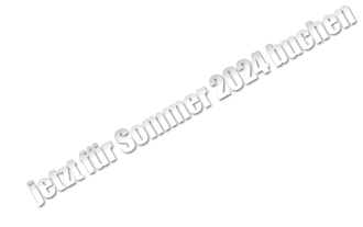 jetzt für Sommer 2024 buchen